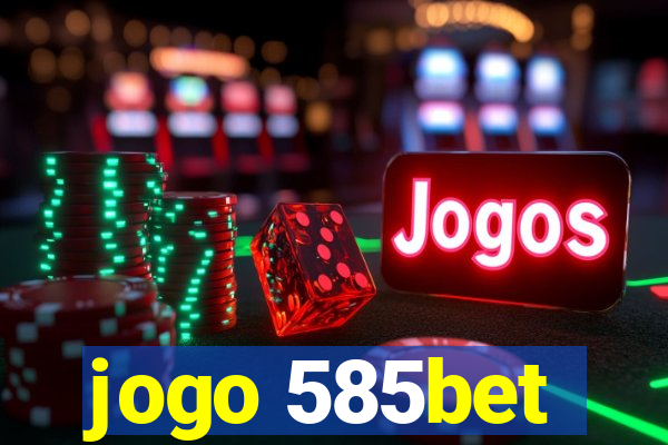 jogo 585bet